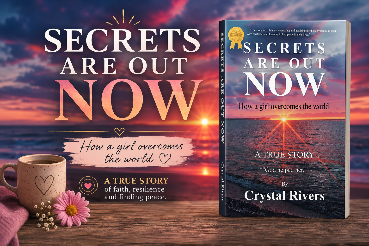 A book titled "Secrets Are Out Now" by Crystal Rivers stands next to a latte in a floral mug and a pink daisy, as sunset glows behind. This true story of faith and resilience follows one girl's journey from trauma to peace.