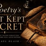 An old padlock rests on a weathered book beside handwritten letters, a feather quill, and an ink bottle. Elegant text reads: “Poetry’s Best Kept Secret. Hidden, yet never forgotten. What you hide still lives within. Michael Dlask.”.